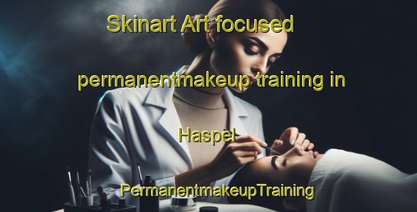 Skinart Art-focused permanentmakeup training in Haspel | #PermanentmakeupTraining #PermanentmakeupClasses #SkinartTraining-Netherlands