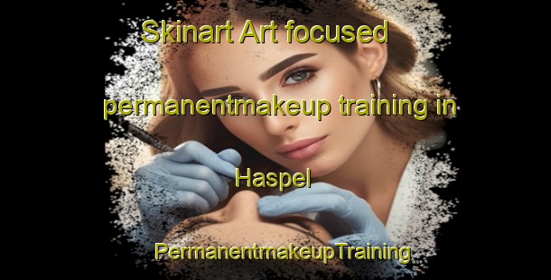 Skinart Art-focused permanentmakeup training in Haspel | PermanentmakeupTraining | PermanentmakeupClasses | SkinartTraining-Netherlands