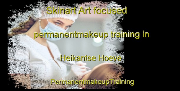 Skinart Art-focused permanentmakeup training in Heikantse Hoeve | PermanentmakeupTraining | PermanentmakeupClasses | SkinartTraining-Netherlands
