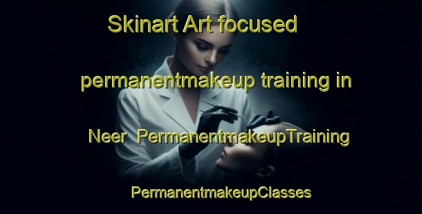 Skinart Art-focused permanentmakeup training in Neer | #PermanentmakeupTraining #PermanentmakeupClasses #SkinartTraining-Netherlands