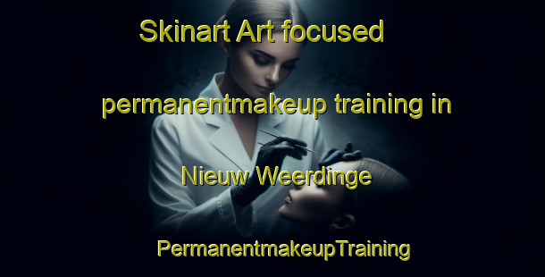 Skinart Art-focused permanentmakeup training in Nieuw Weerdinge | #PermanentmakeupTraining #PermanentmakeupClasses #SkinartTraining-Netherlands