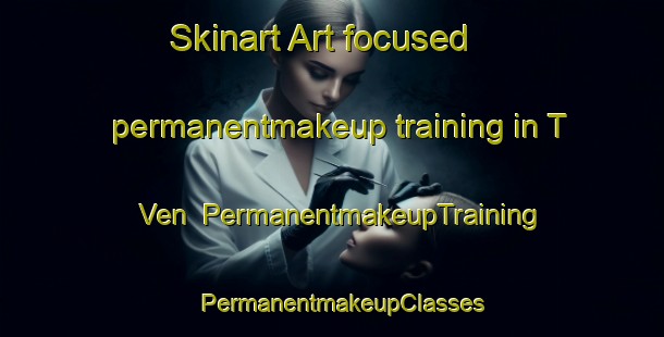 Skinart Art-focused permanentmakeup training in T Ven | PermanentmakeupTraining | PermanentmakeupClasses | SkinartTraining-Netherlands