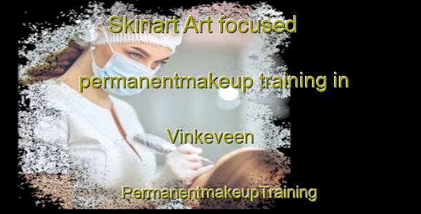 Skinart Art-focused permanentmakeup training in Vinkeveen | #PermanentmakeupTraining #PermanentmakeupClasses #SkinartTraining-Netherlands