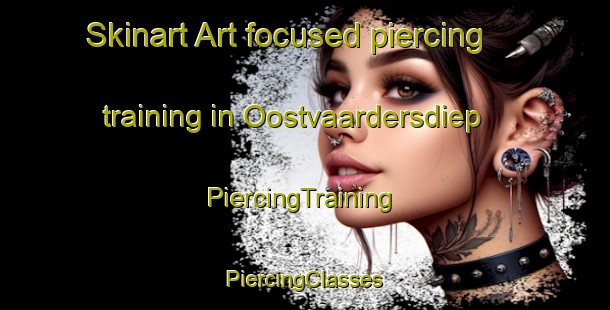 Skinart Art-focused piercing training in Oostvaardersdiep | #PiercingTraining #PiercingClasses #SkinartTraining-Netherlands