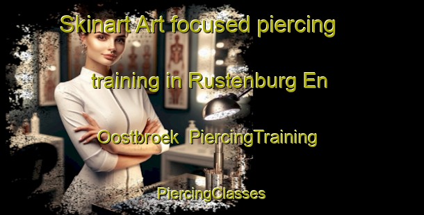 Skinart Art-focused piercing training in Rustenburg En Oostbroek | #PiercingTraining #PiercingClasses #SkinartTraining-Netherlands