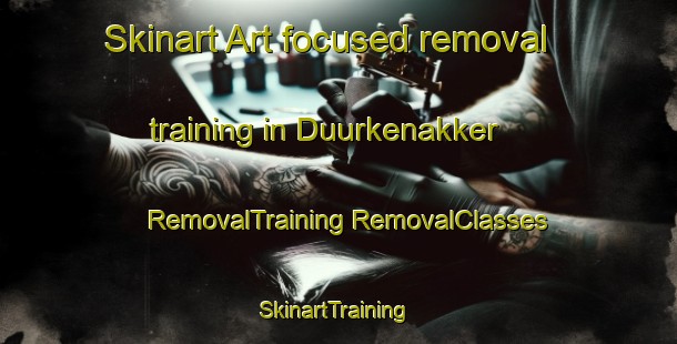 Skinart Art-focused removal training in Duurkenakker | #RemovalTraining #RemovalClasses #SkinartTraining-Netherlands