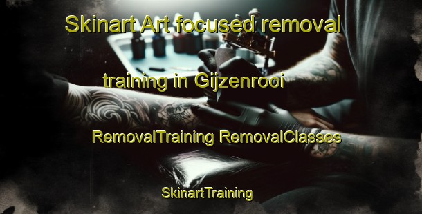 Skinart Art-focused removal training in Gijzenrooi | #RemovalTraining #RemovalClasses #SkinartTraining-Netherlands