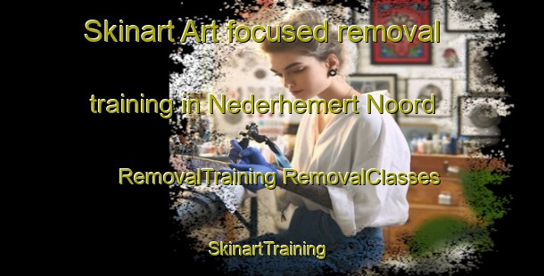 Skinart Art-focused removal training in Nederhemert Noord | #RemovalTraining #RemovalClasses #SkinartTraining-Netherlands