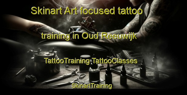 Skinart Art-focused tattoo training in Oud Reeuwijk | #TattooTraining #TattooClasses #SkinartTraining-Netherlands