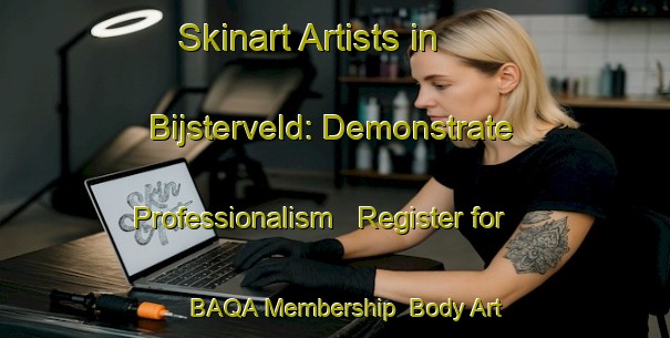 Skinart Artists in Bijsterveld: Demonstrate Professionalism - Register for BAQA Membership | Body Art Qualification Authority | BAQA-Netherlands