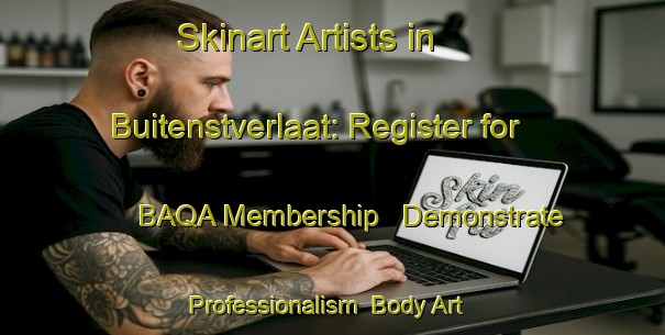 Skinart Artists in Buitenstverlaat: Register for BAQA Membership - Demonstrate Professionalism | Body Art Qualification Authority | BAQA-Netherlands