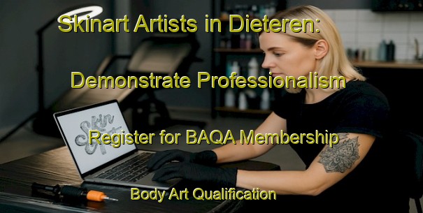 Skinart Artists in Dieteren: Demonstrate Professionalism - Register for BAQA Membership | Body Art Qualification Authority | BAQA-Netherlands