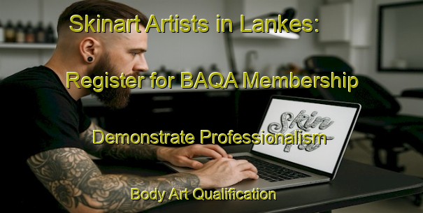 Skinart Artists in Lankes: Register for BAQA Membership - Demonstrate Professionalism | Body Art Qualification Authority | BAQA-Netherlands