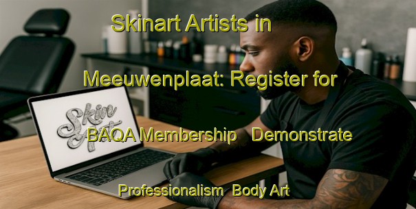Skinart Artists in Meeuwenplaat: Register for BAQA Membership - Demonstrate Professionalism | Body Art Qualification Authority | BAQA-Netherlands