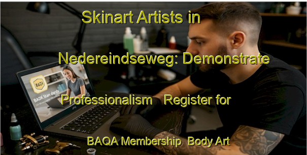 Skinart Artists in Nedereindseweg: Demonstrate Professionalism - Register for BAQA Membership | Body Art Qualification Authority | BAQA-Netherlands