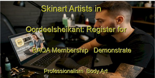 Skinart Artists in Oordeelsheikant: Register for BAQA Membership - Demonstrate Professionalism | Body Art Qualification Authority | BAQA-Netherlands