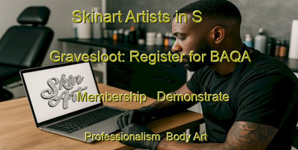 Skinart Artists in S Gravesloot: Register for BAQA Membership - Demonstrate Professionalism | Body Art Qualification Authority | BAQA-Netherlands