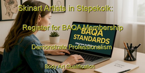 Skinart Artists in Stepekolk: Register for BAQA Membership - Demonstrate Professionalism | Body Art Qualification Authority | BAQA-Netherlands