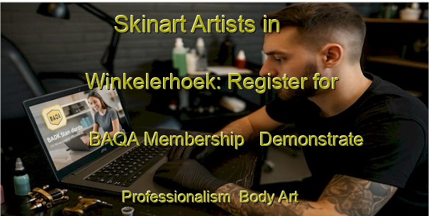 Skinart Artists in Winkelerhoek: Register for BAQA Membership - Demonstrate Professionalism | Body Art Qualification Authority | BAQA-Netherlands