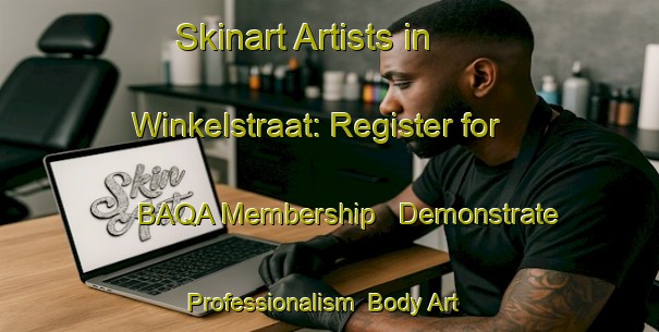 Skinart Artists in Winkelstraat: Register for BAQA Membership - Demonstrate Professionalism | Body Art Qualification Authority | BAQA-Netherlands