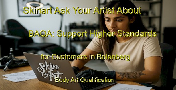 Skinart Ask Your Artist About BAQA: Support Higher Standards for Customers in Bolenberg | Body Art Qualification Authority | BAQA-Netherlands