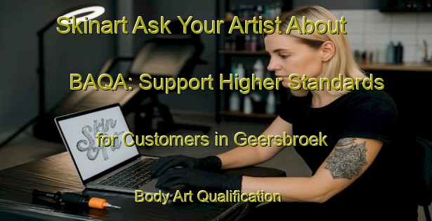Skinart Ask Your Artist About BAQA: Support Higher Standards for Customers in Geersbroek | Body Art Qualification Authority | BAQA-Netherlands