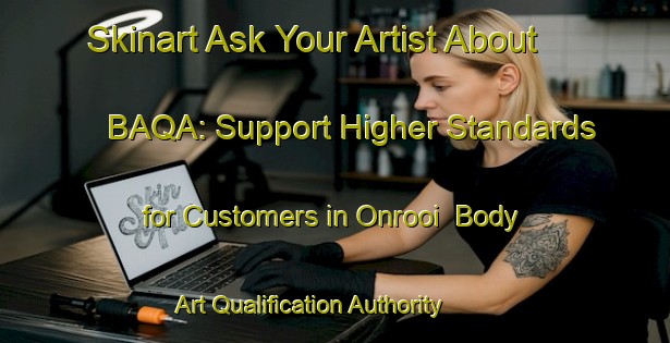 Skinart Ask Your Artist About BAQA: Support Higher Standards for Customers in Onrooi | Body Art Qualification Authority | BAQA-Netherlands