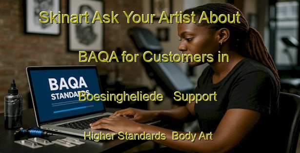 Skinart Ask Your Artist About BAQA for Customers in Boesingheliede - Support Higher Standards | Body Art Qualification Authority | BAQA-Netherlands