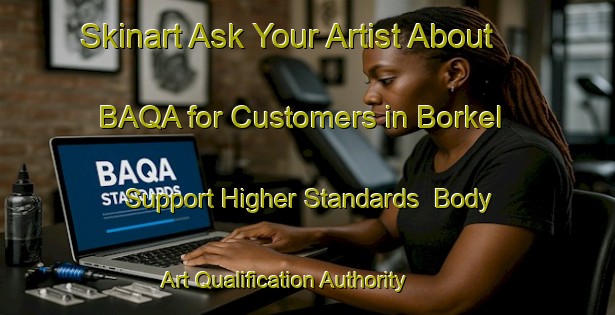 Skinart Ask Your Artist About BAQA for Customers in Borkel - Support Higher Standards | Body Art Qualification Authority | BAQA-Netherlands