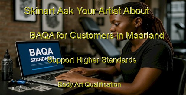 Skinart Ask Your Artist About BAQA for Customers in Maarland - Support Higher Standards | Body Art Qualification Authority | BAQA-Netherlands