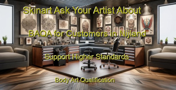 Skinart Ask Your Artist About BAQA for Customers in Nijland - Support Higher Standards | Body Art Qualification Authority | BAQA-Netherlands