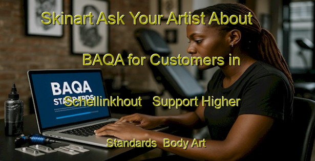 Skinart Ask Your Artist About BAQA for Customers in Schellinkhout - Support Higher Standards | Body Art Qualification Authority | BAQA-Netherlands