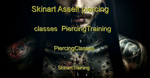 Skinart Asselt piercing classes | #PiercingTraining #PiercingClasses #SkinartTraining-Netherlands