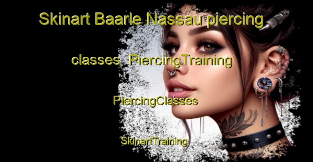 Skinart Baarle Nassau piercing classes | #PiercingTraining #PiercingClasses #SkinartTraining-Netherlands