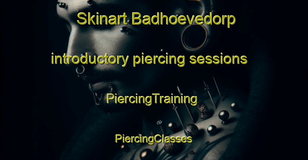 Skinart Badhoevedorp introductory piercing sessions | #PiercingTraining #PiercingClasses #SkinartTraining-Netherlands