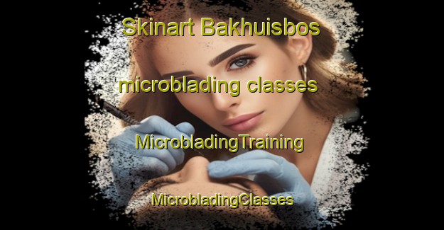 Skinart Bakhuisbos microblading classes | #MicrobladingTraining #MicrobladingClasses #SkinartTraining-Netherlands