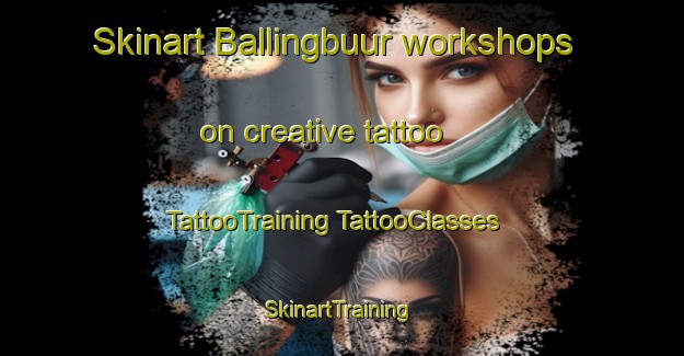 Skinart Ballingbuur workshops on creative tattoo | #TattooTraining #TattooClasses #SkinartTraining-Netherlands