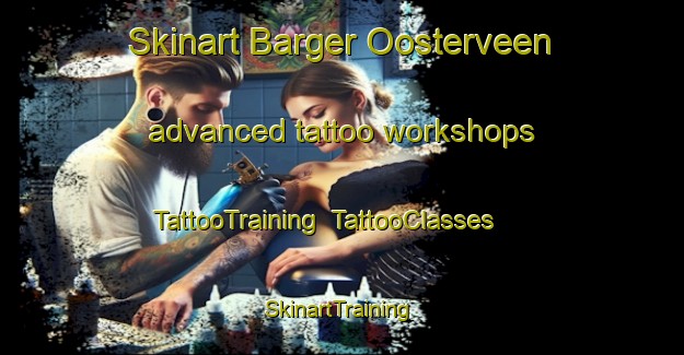Skinart Barger Oosterveen advanced tattoo workshops | TattooTraining | TattooClasses | SkinartTraining-Netherlands
