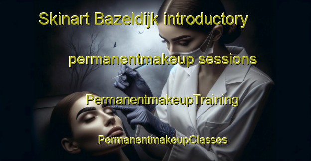 Skinart Bazeldijk introductory permanentmakeup sessions | #PermanentmakeupTraining #PermanentmakeupClasses #SkinartTraining-Netherlands