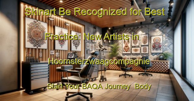 Skinart Be Recognized for Best Practice: New Artists in Hoornsterzwaagcompagnie - Start Your BAQA Journey | Body Art Qualification Authority | BAQA-Netherlands