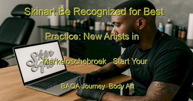 Skinart Be Recognized for Best Practice: New Artists in Markeloschebroek - Start Your BAQA Journey | Body Art Qualification Authority | BAQA-Netherlands