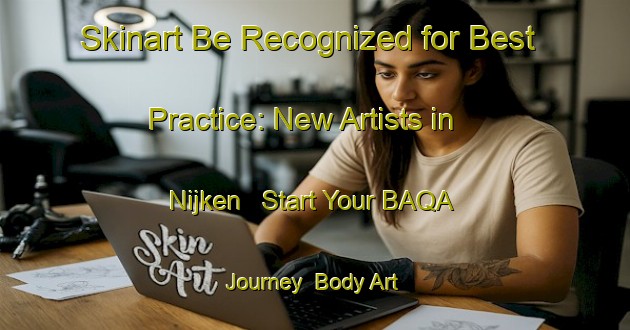 Skinart Be Recognized for Best Practice: New Artists in Nijken - Start Your BAQA Journey | Body Art Qualification Authority | BAQA-Netherlands