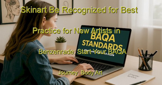 Skinart Be Recognized for Best Practice for New Artists in Benzenrade: Start Your BAQA Journey | Body Art Qualification Authority | BAQA-Netherlands
