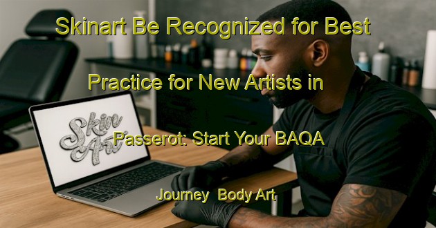 Skinart Be Recognized for Best Practice for New Artists in Passerot: Start Your BAQA Journey | Body Art Qualification Authority | BAQA-Netherlands