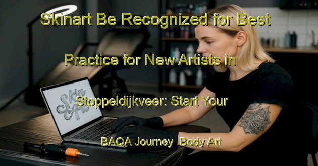 Skinart Be Recognized for Best Practice for New Artists in Stoppeldijkveer: Start Your BAQA Journey | Body Art Qualification Authority | BAQA-Netherlands