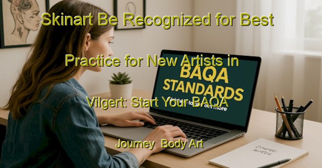 Skinart Be Recognized for Best Practice for New Artists in Vilgert: Start Your BAQA Journey | Body Art Qualification Authority | BAQA-Netherlands