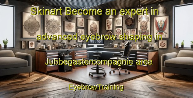 Skinart Become an expert in advanced eyebrow shaping in Jubbegastercompagnie area | EyebrowTraining | EyebrowClasses | SkinartTraining-Netherlands