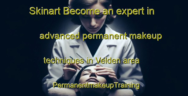 Skinart Become an expert in advanced permanent makeup techniques in Velden area | PermanentmakeupTraining | PermanentmakeupClasses | SkinartTraining-Netherlands