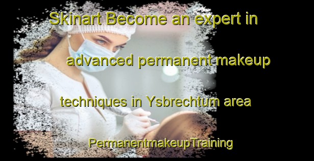 Skinart Become an expert in advanced permanent makeup techniques in Ysbrechtum area | PermanentmakeupTraining | PermanentmakeupClasses | SkinartTraining-Netherlands
