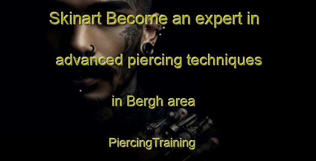 Skinart Become an expert in advanced piercing techniques in Bergh area | PiercingTraining | PiercingClasses | SkinartTraining-Netherlands